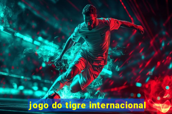 jogo do tigre internacional